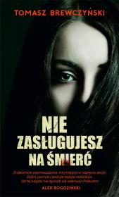 Nie zasługujesz na śmierć. Autor: Tomasz Brewczyński. Dadada.pl Okładka książki Nie zasługujesz na śmierć