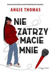 Nie zatrzymacie mnie. Autor: ANGIE THOMAS. Dadada.pl Okładka książki Nie zatrzymacie mnie