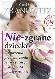 Nie-zgrane dziecko. Autor: Carol S. Kranowitz. Dadada.pl Okładka książki Nie-zgrane dziecko