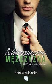 Niebezpieczny mężczyzna. Zakochane w gangsterach. Tom 4. Autor: Natalia Kulpińska. Dadada.pl Okładka książki Niebezpieczny mężczyzna. Zakochane w gangsterach. Tom 4