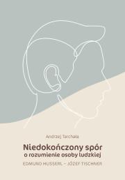Niedokończony spór o rozumienie osoby ludzkiej. Autor: Andrzej Tarchała. Dadada.pl Okładka książki Niedokończony spór o rozumienie osoby ludzkiej