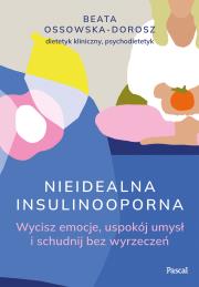 Okładka książki Nieidealna insulinooporna. Wycisz emocje, uspokój umysł i schudnij bez wyrzeczeń