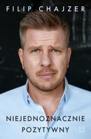 Niejednoznacznie pozytywny. Autor: Filip Chajzer. Dadada.pl Okładka książki Niejednoznacznie pozytywny