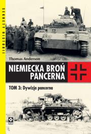Niemiecka broń pancerna T.3 Dywizja pancerna. Autor: Thomas Anderson. Dadada.pl Okładka książki Niemiecka broń pancerna T.3 Dywizja pancerna
