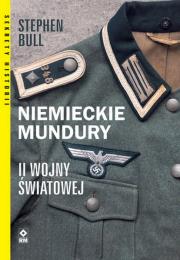 Niemieckie mundury II Wojny Światowej. Autor: Bull Stephen. Dadada.pl Okładka książki Niemieckie mundury II Wojny Światowej