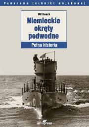 Niemieckie okręty podwodne. Pełna historia. Autor: Kaack Ulf. Dadada.pl Okładka książki Niemieckie okręty podwodne. Pełna historia