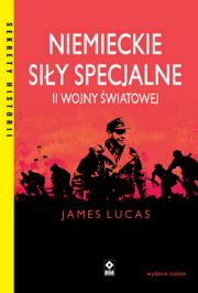 Niemieckie siły specjalne II wojny światowej. Autor: Lucas James. Dadada.pl Okładka książki Niemieckie siły specjalne II wojny światowej