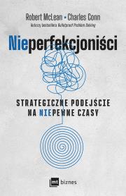 NIEPERFEKCJONIŚCI. Strategiczne podejście na niepewne czasy. Autor: Robert McLean, Charles Conn. Dadada.pl Okładka książki NIEPERFEKCJONIŚCI. Strategiczne podejście na niepewne czasy