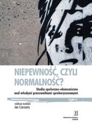 Niepewność, czyli normalność?. Autor: Bartkowski Jerzy, Czarzasty Jan, Horacy Dębowski, Gardawski Juliusz, Mateusz Karolak, Mrozowicki Adam. Dadada.pl Okładka książki Niepewność, czyli normalność?