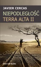 Niepodległość. Terra Alta II. Autor: Cercas Javier. Dadada.pl Okładka książki Niepodległość. Terra Alta II