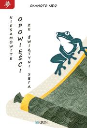 Niesamowite opowieści ze świątyni Sei'a. Autor: Kido Okamoto. Dadada.pl Okładka książki Niesamowite opowieści ze świątyni Sei'a