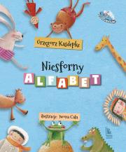 Niesforny alfabet. Autor: Grzegorz Kasdepke, Iwona Cała. Dadada.pl Okładka książki Niesforny alfabet