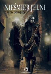 Nieśmiertelni. Autor: Zacharska Klaudia. Dadada.pl Okładka książki Nieśmiertelni