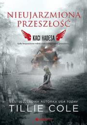 Nieujarzmiona przeszłość. Kaci Hadesa. Autor: Cole Tillie. Dadada.pl Okładka książki Nieujarzmiona przeszłość. Kaci Hadesa