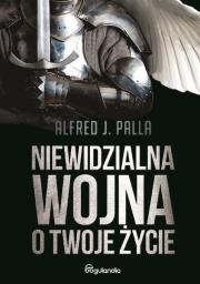 Okładka książki Niewidzialna wojna o Twoje życie