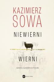 Niewierni wierni. Rozmowy o prawdziwym Kościele. Autor: Kazimierz Sowa. Dadada.pl Okładka książki Niewierni wierni. Rozmowy o prawdziwym Kościele