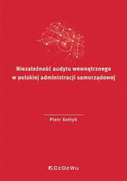 Niezależność audytu wewnętrznego w polskiej.... Autor: Sołtyk Piotr. Dadada.pl Okładka książki Niezależność audytu wewnętrznego w polskiej...