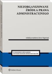 Niezorganizowane źródła prawa administracyjnego. Autor: Jerzy Supernat. Dadada.pl Okładka książki Niezorganizowane źródła prawa administracyjnego