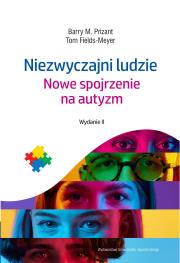 Niezwyczajni ludzie. Nowe spojrzenie na autyzm w.2. Autor: Barry M. Prizant, Tom Fields-Meyer. Dadada.pl Okładka książki Niezwyczajni ludzie. Nowe spojrzenie na autyzm w.2