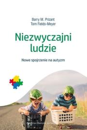 Niezwyczajni ludzie. Nowe spojrzenie na autyzm. Autor: Barry M. Prizant, Tom Fields-Meyer. Dadada.pl Okładka książki Niezwyczajni ludzie. Nowe spojrzenie na autyzm
