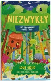 Niezwykły 100 opowiadań o Bogu i nauce. Autor: Giglio Louie. Dadada.pl Okładka książki Niezwykły 100 opowiadań o Bogu i nauce