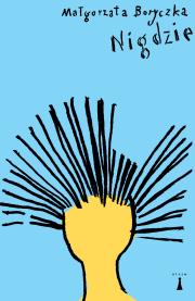 Nigdzie. Autor: Małgorzata Boryczka. Dadada.pl Okładka książki Nigdzie