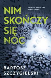 Nim skończy się noc. Autor: Bartosz Szczygielski. Dadada.pl Okładka książki Nim skończy się noc