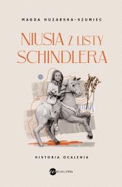 Niusia z listy Schindlera. Historia ocalenia. Autor: Magda Huzarska-Szumiec. Dadada.pl Okładka książki Niusia z listy Schindlera. Historia ocalenia