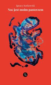 Noc jest moim pasterzem. Autor: Kotkowski Ignacy. Dadada.pl Okładka książki Noc jest moim pasterzem