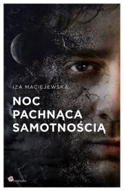 Noc pachnąca samotnością. Autor: Iza Maciejewska. Dadada.pl Okładka książki Noc pachnąca samotnością
