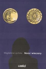 Noce i wieczory. Autor: Lipińska Magdalena. Dadada.pl Okładka książki Noce i wieczory