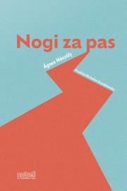 Nogi za pas. Autor: Ágnes Mészöly. Dadada.pl Okładka książki Nogi za pas