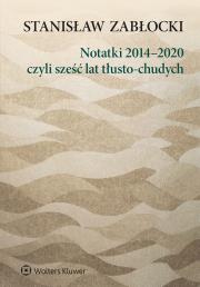 Notatki 2014–2020, czyli sześć lat tłusto-chudych. Autor: Zabłocki Stanisław. Dadada.pl Okładka książki Notatki 2014–2020, czyli sześć lat tłusto-chudych