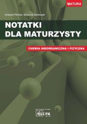 Notatki dla maturzysty Chemia nieorganiczna i fizyczna. Autor: Urszula Płonka, Grażyna Zduńczyk. Dadada.pl Okładka książki Notatki dla maturzysty Chemia nieorganiczna i fizyczna