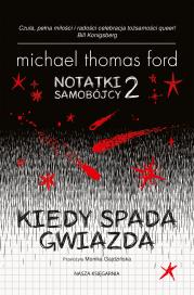 Notatki samobójcy T.2 Kiedy spada gwiazda. Autor: Ford Michael Thomas, Gajdzińska Monika. Dadada.pl Okładka książki Notatki samobójcy T.2 Kiedy spada gwiazda
