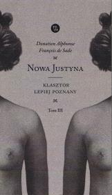 NOWA JUSTYNA Klasztor lepiej poznany (tom III). Autor: Alphonse Donatien, de Sade François. Dadada.pl Okładka książki NOWA JUSTYNA Klasztor lepiej poznany (tom III)