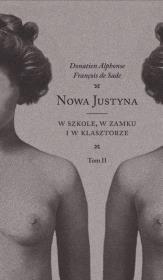 Nowa Justyna T.2 W szkole, w zamku i w klasztorze. Autor: Donatien Alphonse Fracnois de Sade. Dadada.pl Okładka książki Nowa Justyna T.2 W szkole, w zamku i w klasztorze