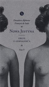Nowa Justyna T.5 Orgie u Gernande'a. Autor: Donatien Alphonse Francois de Sade. Dadada.pl Okładka książki Nowa Justyna T.5 Orgie u Gernande'a