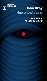 Nowe lewiatany. Refleksje po liberalizmie. Autor: John Gray. Dadada.pl Okładka książki Nowe lewiatany. Refleksje po liberalizmie