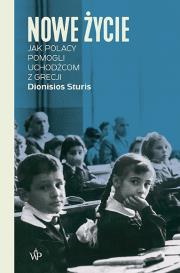 Nowe życie. Jak Polacy pomogli uchodźcom z Grecji. Autor: Sturis Dionisios. Dadada.pl Okładka książki Nowe życie. Jak Polacy pomogli uchodźcom z Grecji