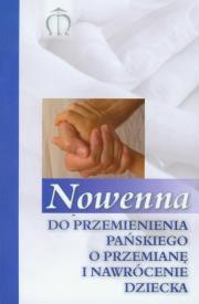 Nowenna do Przemienienia Pańskiego o przemianę i nawrócenie dziecka. Autor: Pindur Gabriela. Dadada.pl Okładka książki Nowenna do Przemienienia Pańskiego o przemianę i nawrócenie dziecka