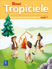 NOWI TROPICIELE KARTY MATEMATYCZNE KLASA 3 CZĘŚĆ 1 EDUKACJA WCZESNOSZKOLNA  1687B7. Autor: Beata Szpakowska, Dorota Zdunek. Dadada.pl Okładka książki NOWI TROPICIELE KARTY MATEMATYCZNE KLASA 3 CZĘŚĆ 1 EDUKACJA WCZESNOSZKOLNA  1687B7