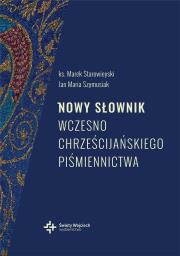 Nowy słownik wczesnochrześcijańskiego.. w.2. Autor: ks. prof. Marek Starowieyski. Dadada.pl Okładka książki Nowy słownik wczesnochrześcijańskiego.. w.2