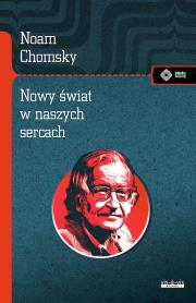 Nowy świat w naszych sercach. Noam Chomsky rozmawia z Michaelem Alpertem. Autor: Noam Chomsky. Dadada.pl Okładka książki Nowy świat w naszych sercach. Noam Chomsky rozmawia z Michaelem Alpertem