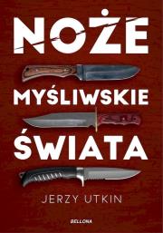Noże myśliwskie świata. Autor: Jerzy Utkin. Dadada.pl Okładka książki Noże myśliwskie świata