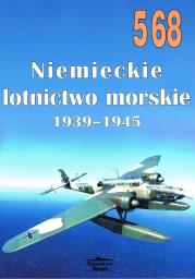 NR 568 Niemiecki lotnictwo morskie 1939 - 1945. Autor: Janusz Ledwoch. Dadada.pl Okładka książki NR 568 Niemiecki lotnictwo morskie 1939 - 1945