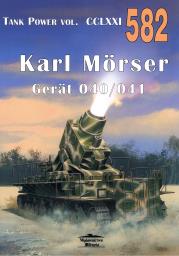 Nr 582 Karl Morser. Gerat 040/041. Tank Power vol. CCLXXI. Autor: Lewdoch Janusz. Dadada.pl Okładka książki Nr 582 Karl Morser. Gerat 040/041. Tank Power vol. CCLXXI