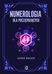 Numerologia dla początkujących. Autor: Bauer Gerie. Dadada.pl Okładka książki Numerologia dla początkujących