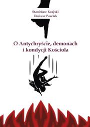 O Antychryście, demonach i kondycji Kościoła. Autor: Krajski Stanisław, Dariusz Pawlak. Dadada.pl Okładka książki O Antychryście, demonach i kondycji Kościoła