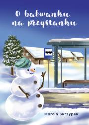 Okładka książki O bałwanku na przystanku